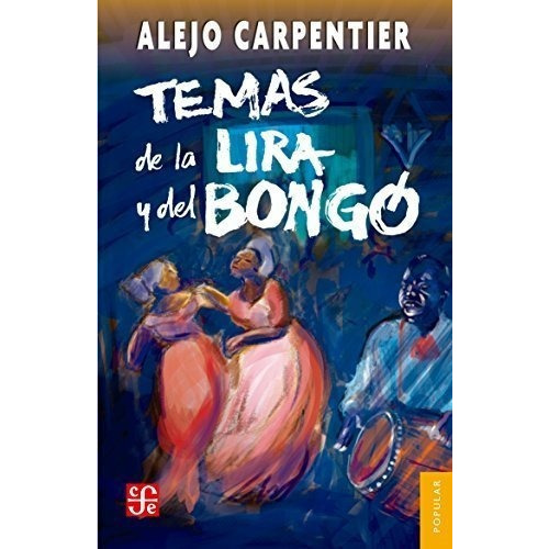 Temas De La Lira Y El Bongó, De Alejo Carpentier. Editorial Fondo De Cultura Económica En Español