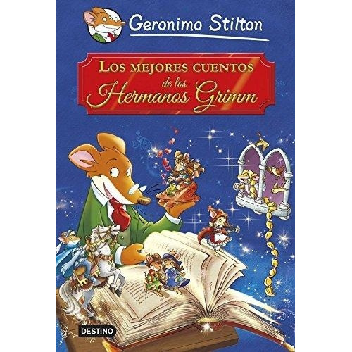 MEJORES CUENTOS DE LOS HERMANOS GRIMM, LOS, de Geronimo Stilton. Editorial Destino, tapa blanda en español