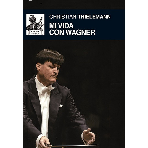 Mi Vida Con Wagner, De Thielemann, Christian. Editorial Ediciones Akal, S.a., Tapa Dura En Español