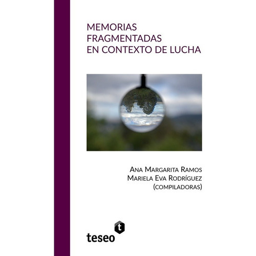 Memorias Fragmentadas En Contexto De Lucha, De Ramos, Rodríguez., Vol. Volumen Unico. Editorial Teseo, Tapa Blanda En Español, 2020