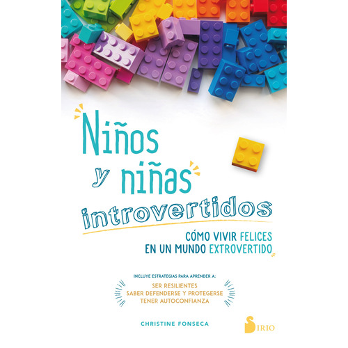 Niños y niñas introvertidos: Cómo vivir felices en un mundo extrovertido, de Fonseca, Christine. Editorial Sirio, tapa blanda en español, 2019