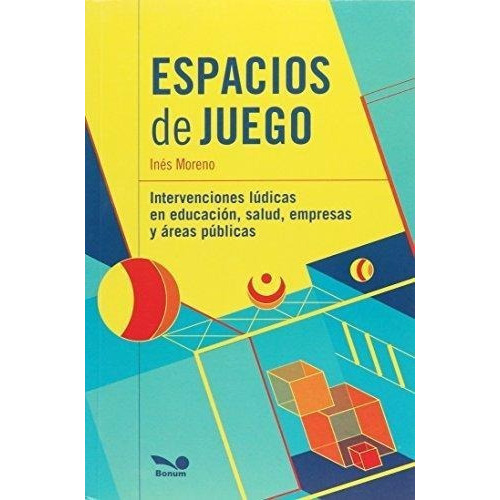 Espacios de juego, de Moreno, Ines. Editorial BONUM en español