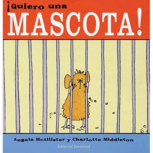 Quiero Una Mascota !, De Mcallister, Angela. Editorial Juventud Editorial, Tapa Dura En Español, 1900