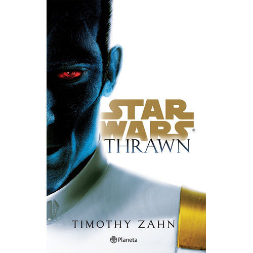 Star Wars. Thrawn, de Zahn, Timothy. Serie Lucas Film Editorial Planeta México, tapa blanda en español, 2018