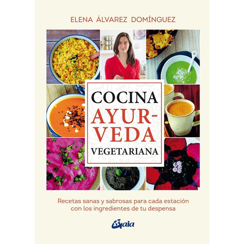 Cocina Ayurveda Vegetariana: Recetas Sanas Y Sabrosas Para C