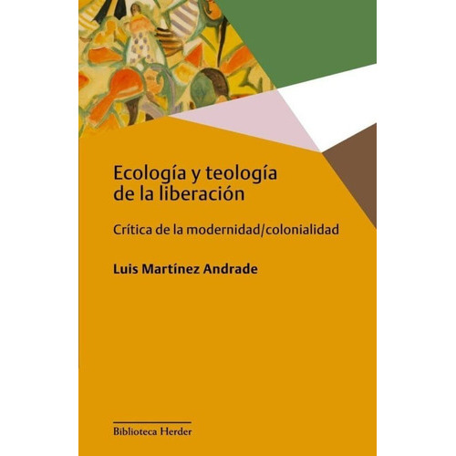 Ecología Y Teología De La Liberación, De Luis Martínez Andrade. Editorial Herder (pr), Tapa Blanda En Español