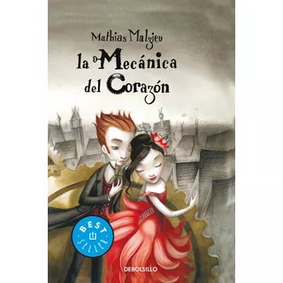 La Mecánica Del Corazón, De Malzieu, Mathias. Serie Bestseller, Vol. 0.0. Editorial Debolsillo, Tapa Blanda, Edición 1.0 En Español, 2013