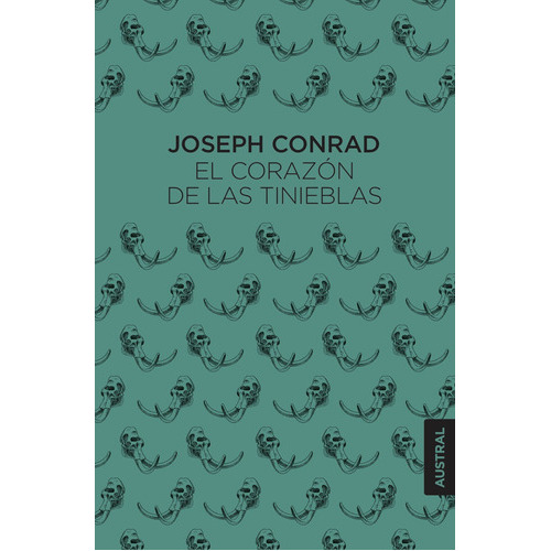 El Corazón De Las Tinieblas, De Joseph Rad., Vol. 1.0. Editorial Austral, Tapa Blanda, Edición 1.0 En Español, 2023