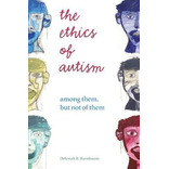 Libro The Ethics Of Autism : Among Them, But Not Of Them ...