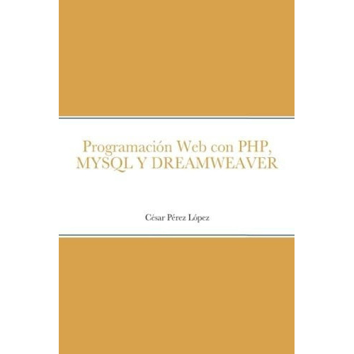 Programacion Web Con Php, Mysql Y Dreamweaver -..., De Perez. Editorial Scientific Books En Español