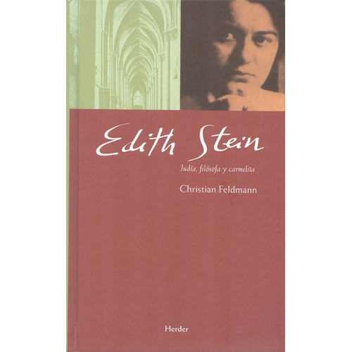El Edith Stein. Judia, Filosofa Y Carme, De Feldmann, Christian. Editorial Herder, Tapa Dura, Edición 2 En Español, 2009
