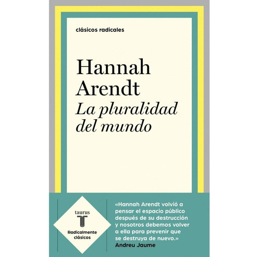 La Pluralidad Del Mundo, De Arendt, Hannah., Vol. No. Editorial Taurus, Tapa Blanda En Español, 2021