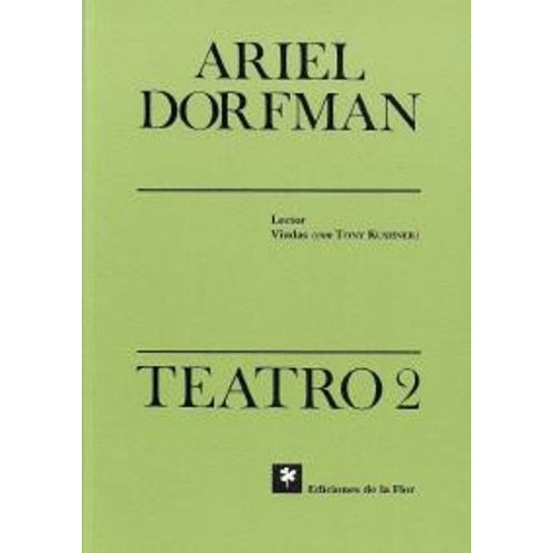 Teatro 2, De Ariel Dorfman. Editorial Ediciones De La Flor, Edición 1 En Español