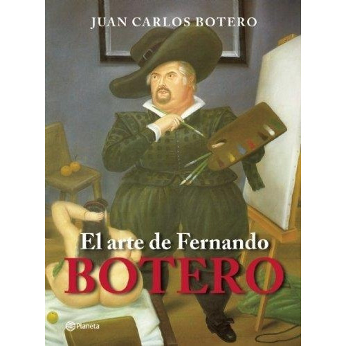 Arte De Fernando Botero, El, De Botero, Juan Carlos. Editorial Pla En Español