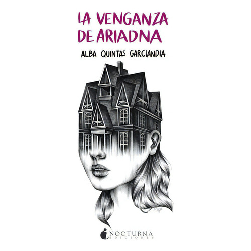 La Venganza De Ariadna, De Quintas Garciandia Alba. Editorial Nocturna Ediciones, Tapa Blanda En Español, 2019