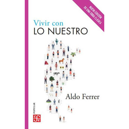 Vivir Con Lo Nuestro - Aldo Ferrer - Fce - Libro