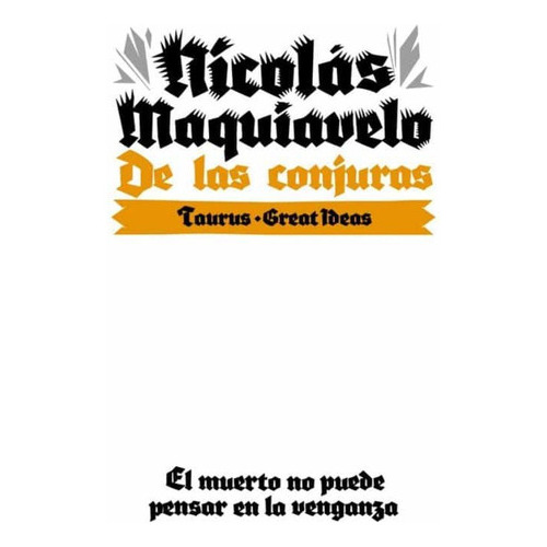 De Las Conjuras, De Great Ideas; Maquiavelo, Nicolas. Editorial Taurus, Tapa Blanda En Español