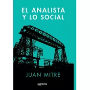 El Analista Y Lo Social - Juan Mitre