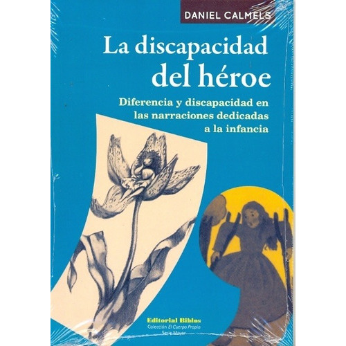 La Discapacidad Del Heroe - Daniel Calmels, De Daniel Calmels. Editorial Biblos, Tapa Blanda, Edición 1 En Español, 2009