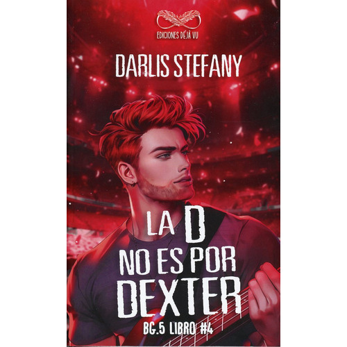 La D No Es Por Dexter / Bg.5 / Vol. 4, De Stefany, Darlis. Editorial Ediciones Deja Vu, Tapa Blanda, Edición 01 En Español, 2023