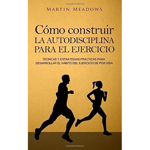 Como Construir La Autodisciplina Para El Ejercicio : Tecn...