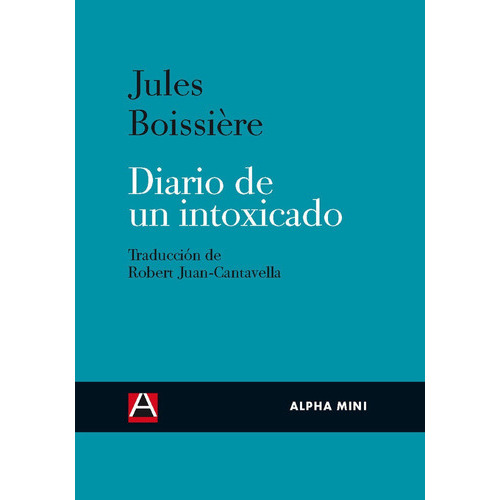 Diario De Un Intoxicado, De Boissiere, Jules. Editorial Ediciones Alpha Decay, S.a., Tapa Blanda En Español