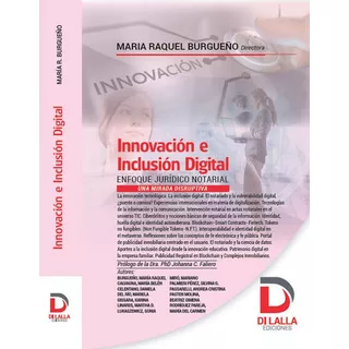 Innovación E Inclusión Digital: Enfoque Juridico Notarial, De Burgueño, María Raquel. Editorial Di Lalla Ediciones, Tapa Blanda, Edición 1 En Español, 2023