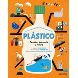 Plastico . Pasado , Presente Y Futuro - Editorial Juventud