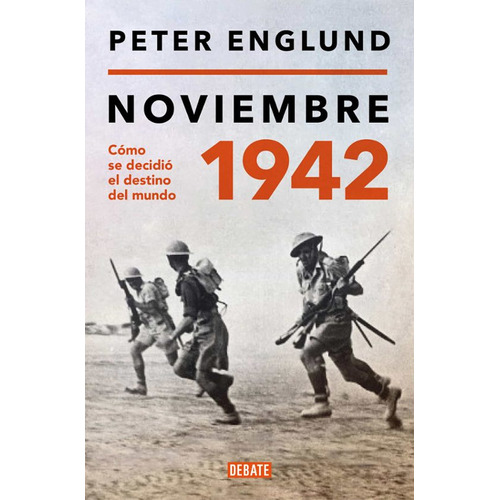 Noviembre 1942:  Aplica, De Peter Englund.  Aplica, Vol. 1. Editorial Debate, Tapa Dura, Edición 1 En Español, 2024