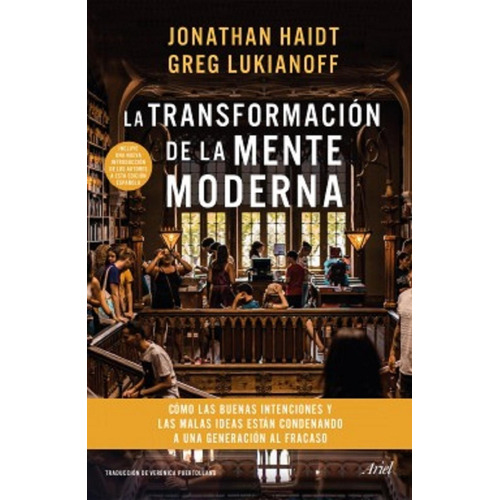 La Transformación De La Mente Moderna - Haidt, Lukianoff