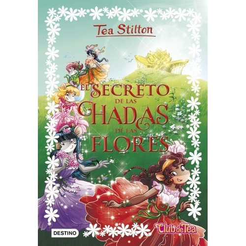 Tea Stilton El Secreto De Las Hadas De Las Flores Tea Stilt