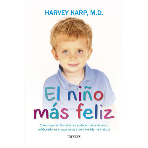 El Niãâ±o Mãâ¡s Feliz, De Karp, M.d., Harvey. Editorial Ediciones Palabra, S.a., Tapa Blanda En Español