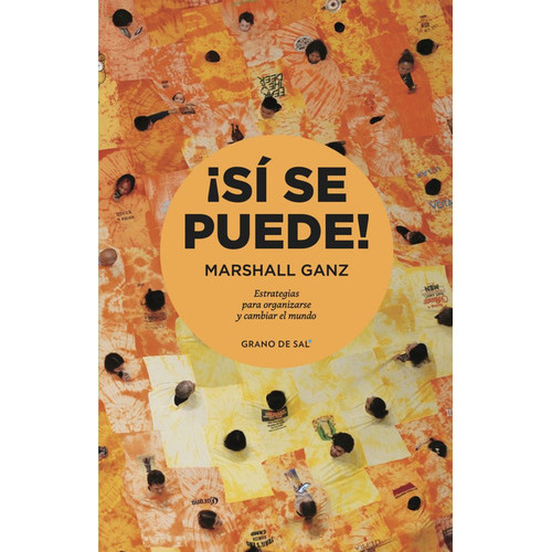 Si Se Puede Estrategias Para Organizarse Y Cambiar El Mundo, De Ganz, Marshall. Editorial Grano De Sal, Tapa Blanda, Edición 1 En Español, 2022