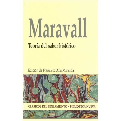 Teoría del saber histórico, de Maravall, José Antonio. Editorial Biblioteca Nueva, tapa blanda en español, 2007