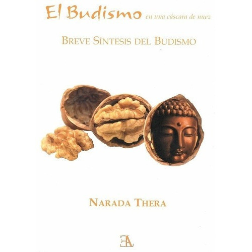 Budismo En Una Cascara De Nuez, El - Narada Thera, De Narada Thera. Editorial E.l.a. (ediciones Libreria Argentina) En Español