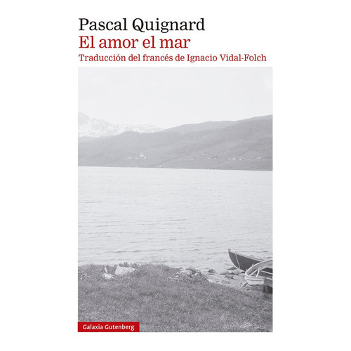 El Amor El Mar, De Quignard, Pascal. Editorial Galaxia Gutenberg, S.l., Tapa Blanda En Español