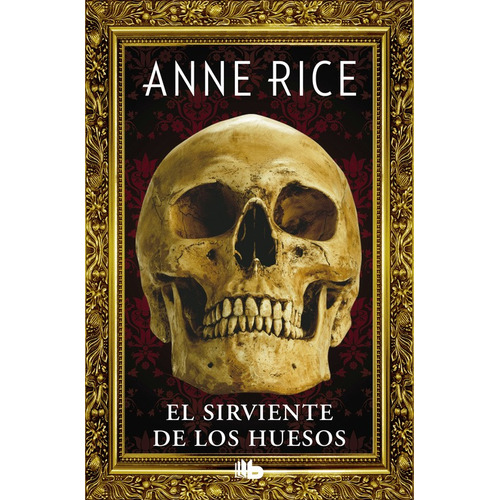 El sirviente de los huesos, de Rice, Anne. Serie B de Bolsillo Editorial B de Bolsillo, tapa blanda en español, 2019