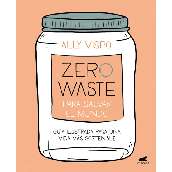 Zero Waste Para Salvar El Mundo / Ally Vispo (envíos)