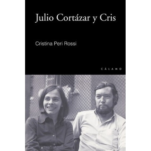 Julio Cortázar Y Cris / Cristina Peri Rossi
