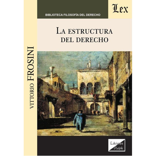 ESTRUCTURA DEL DERECHO, de Vittorio Frosini. Editorial EDICIONES OLEJNIK, tapa blanda en español