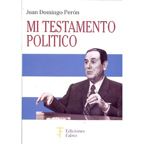 Mi Testamento Politico - Juan Domingo Peron