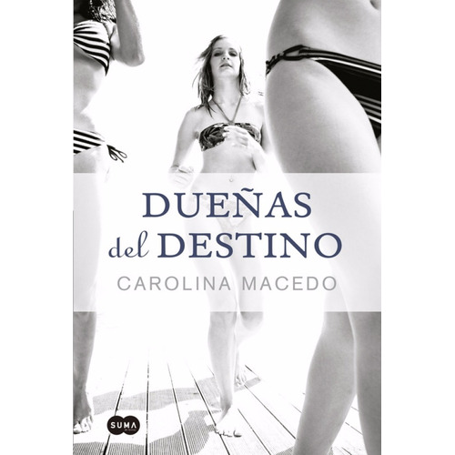 Dueñas Del Destino - Carolina Macedo - Suma - A478