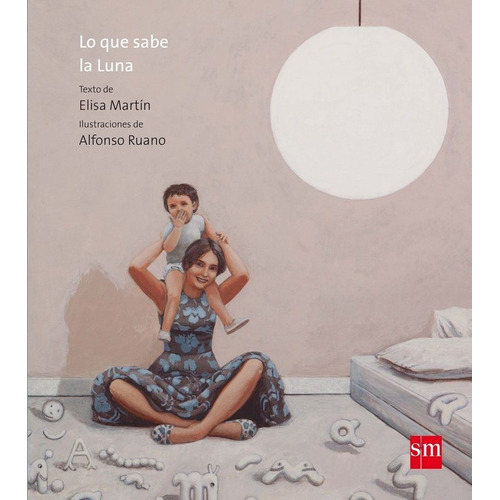 Lo Que Sabe La Luna, De Martín Ortega, Elisa. Editorial Ediciones Sm, Tapa Dura En Español