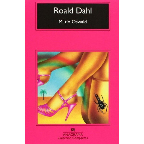 Mi Tio Oswald. Roald Dahl. Anagrama