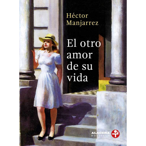 El otro amor de su vida, de Manjarrez, Héctor. Serie Alacena Bolsillo Editorial Ediciones Era, tapa blanda en español, 2018
