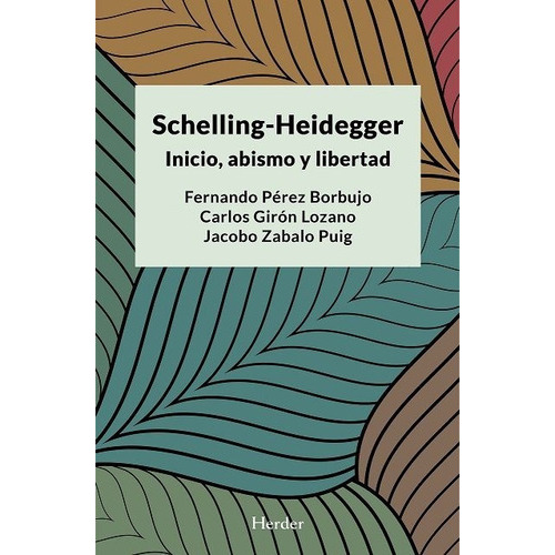 Schelling-heidegger: Inicio, Abismo Y Libertad, De Perez Bordujo, Fernando. Herder Editorial, Tapa Blanda En Español