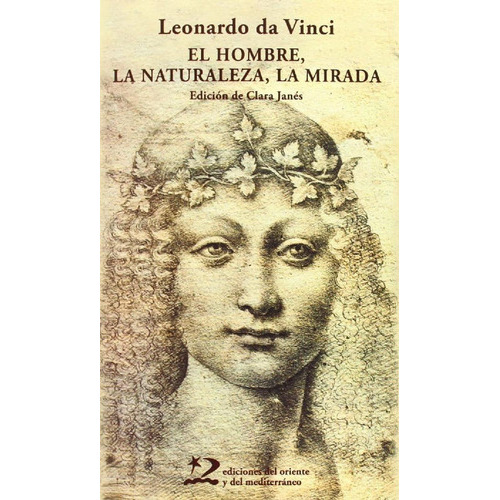 El hombre, la naturaleza, la mirada, de Leonardo Da Vinci. Editorial Ediciones del Oriente y del Mediterraneo, tapa blanda en español