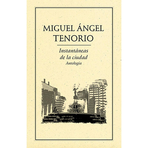 Instantáneas De La Ciudad. Antología, De Tenorio , Miguel Ángel.. Editorial Ediciones Del Ermitaño En Español