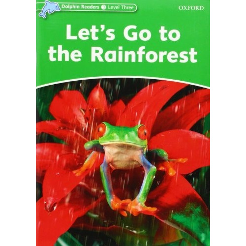 Let's Go To The Rainforest - Dolphin Readers Level 3, De Kenshole, Fiona. Editorial Oxford University Press, Tapa Blanda En Inglés Americano, 2005
