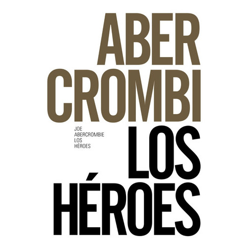 Los Heroes Novela Del Mundo De La Primera Ley Edicion Especial, De Joe Abercrombie. Editorial Alianza, Tapa Blanda, Edición 2016 En Español, 2016